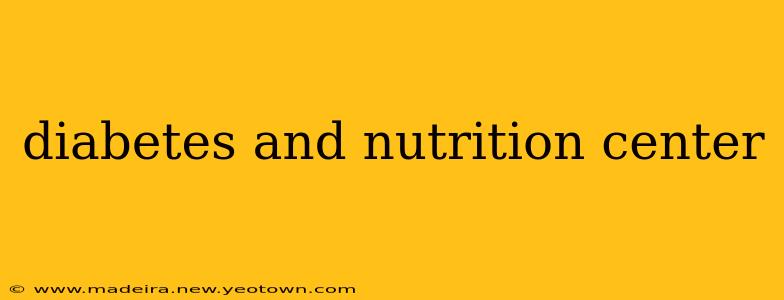 diabetes and nutrition center