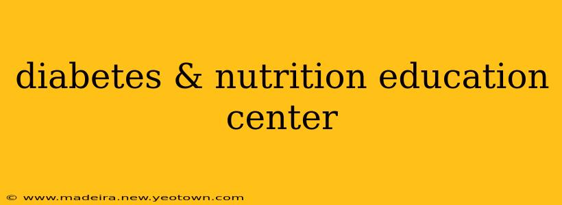 diabetes & nutrition education center