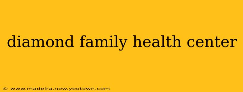 diamond family health center