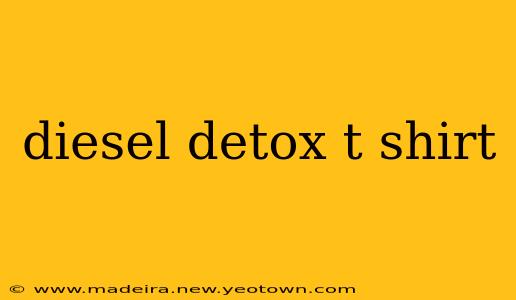 diesel detox t shirt