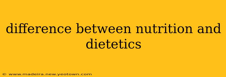difference between nutrition and dietetics