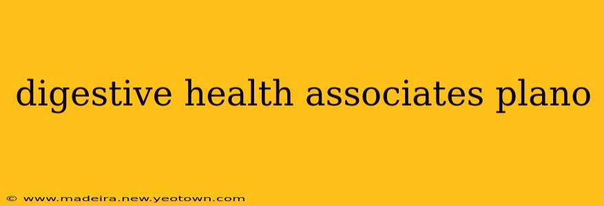 digestive health associates plano