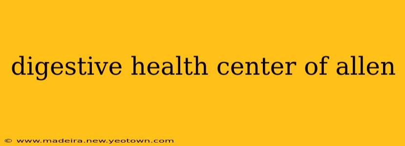 digestive health center of allen