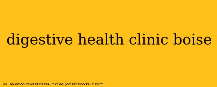 digestive health clinic boise
