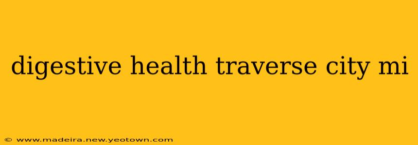 digestive health traverse city mi