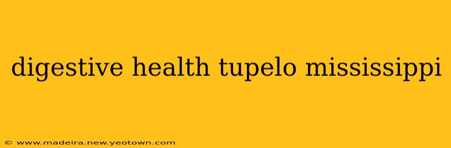 digestive health tupelo mississippi