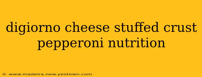 digiorno cheese stuffed crust pepperoni nutrition