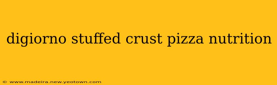 digiorno stuffed crust pizza nutrition