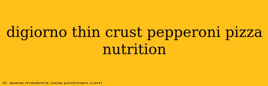 digiorno thin crust pepperoni pizza nutrition