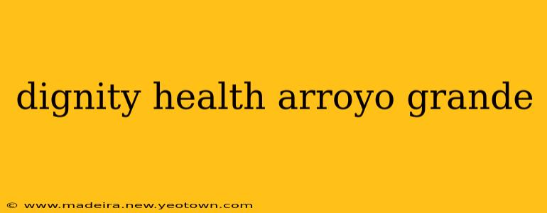 dignity health arroyo grande