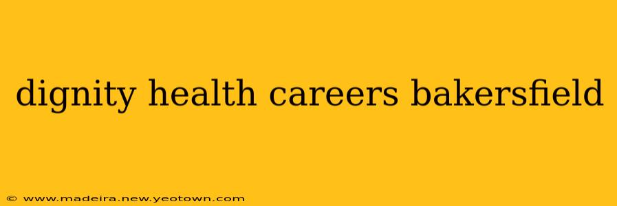 dignity health careers bakersfield