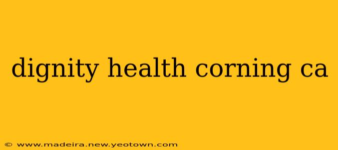 dignity health corning ca