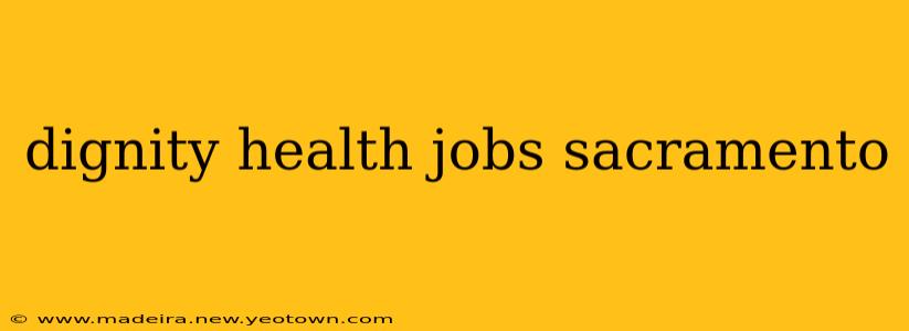 dignity health jobs sacramento