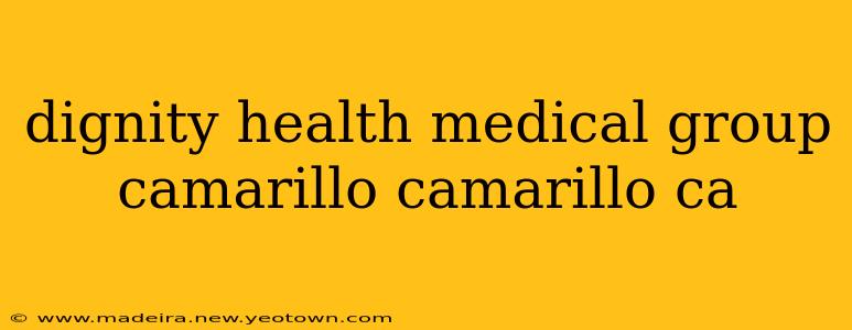 dignity health medical group camarillo camarillo ca