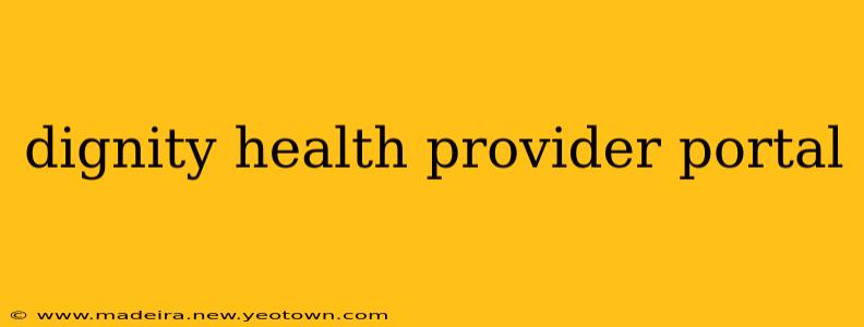 dignity health provider portal