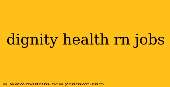 dignity health rn jobs