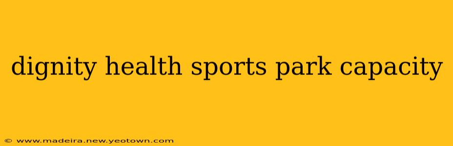 dignity health sports park capacity