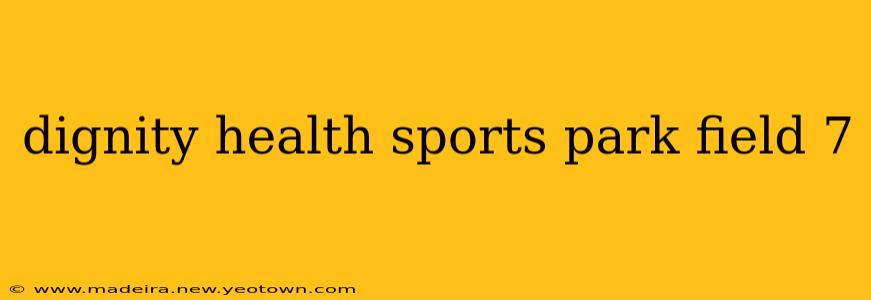 dignity health sports park field 7