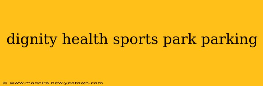 dignity health sports park parking