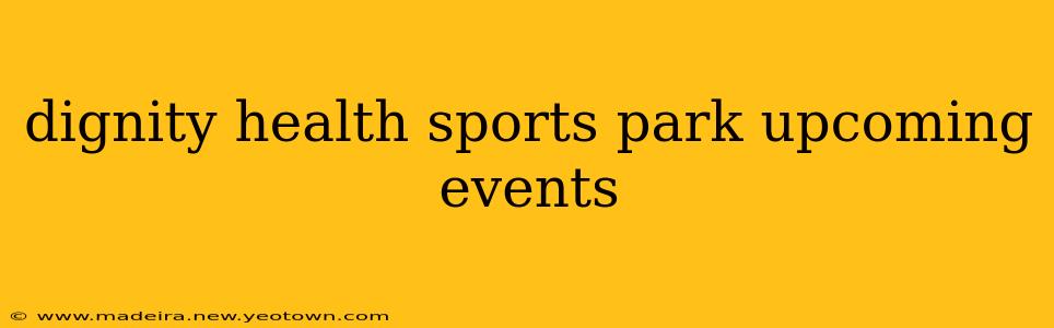 dignity health sports park upcoming events