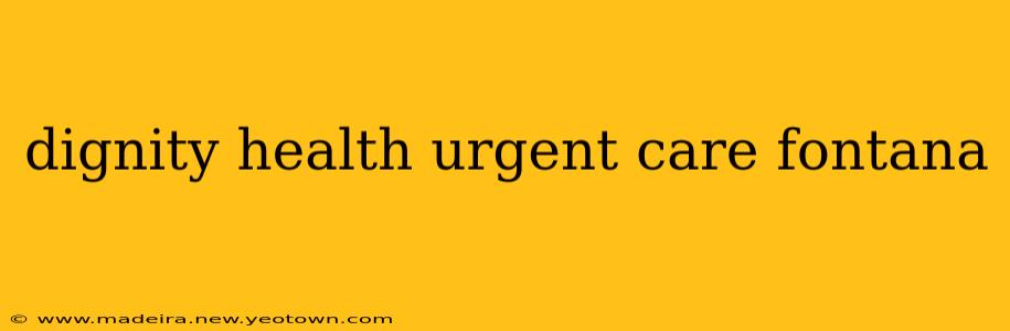 dignity health urgent care fontana