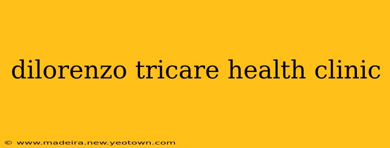 dilorenzo tricare health clinic