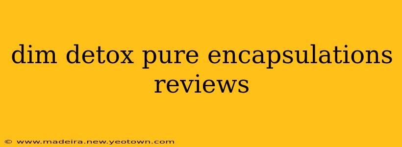 dim detox pure encapsulations reviews