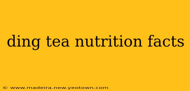 ding tea nutrition facts