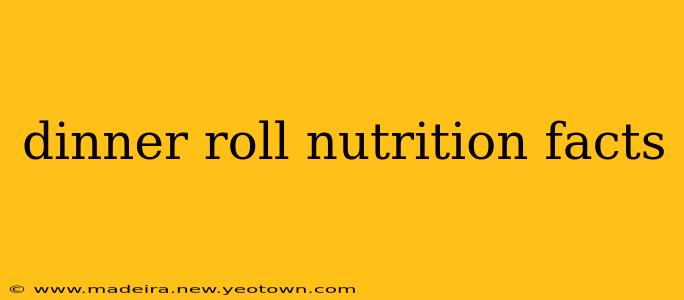 dinner roll nutrition facts