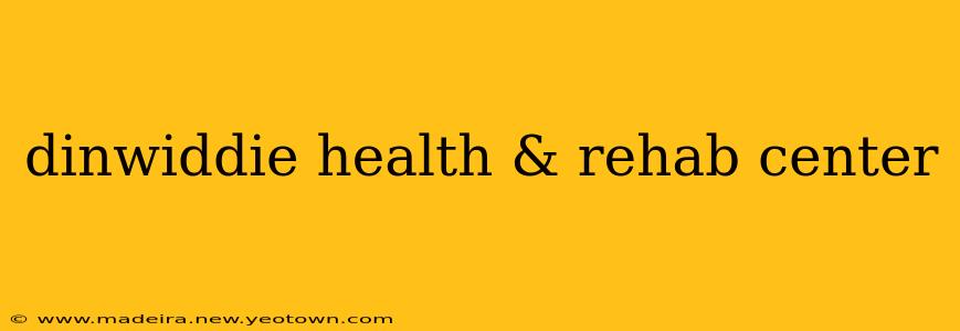 dinwiddie health & rehab center