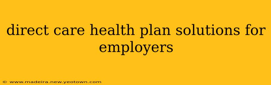 direct care health plan solutions for employers