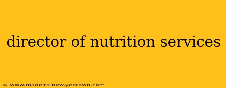 director of nutrition services
