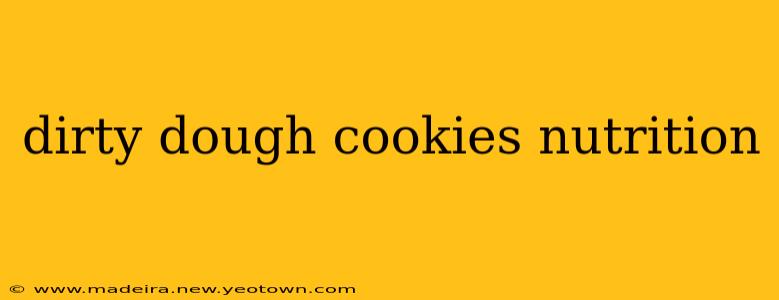 dirty dough cookies nutrition