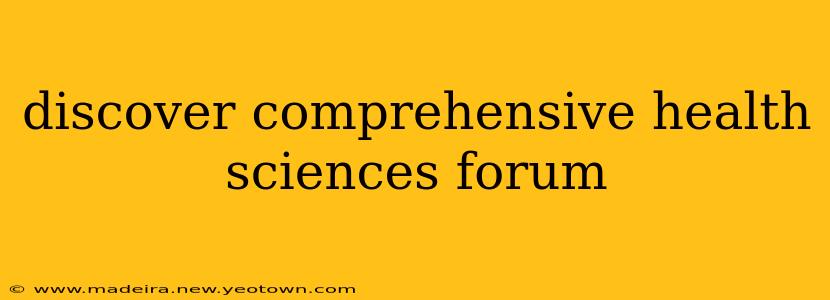 discover comprehensive health sciences forum
