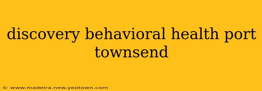 discovery behavioral health port townsend