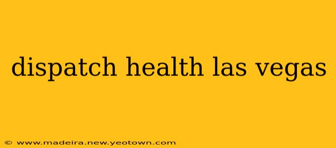 dispatch health las vegas