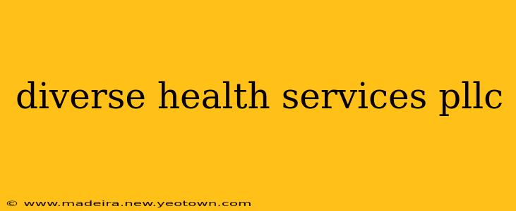 diverse health services pllc