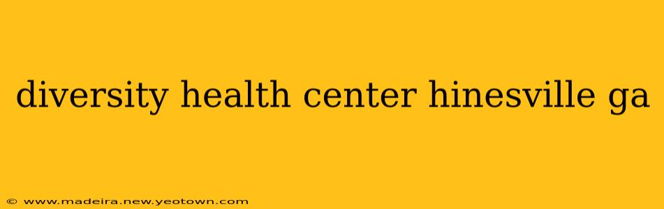 diversity health center hinesville ga