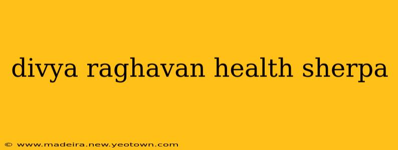 divya raghavan health sherpa