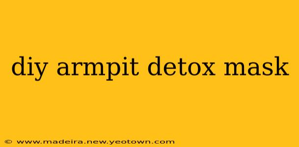 diy armpit detox mask