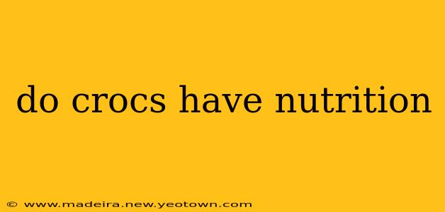 do crocs have nutrition