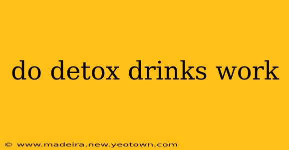 do detox drinks work