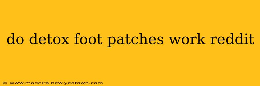 do detox foot patches work reddit