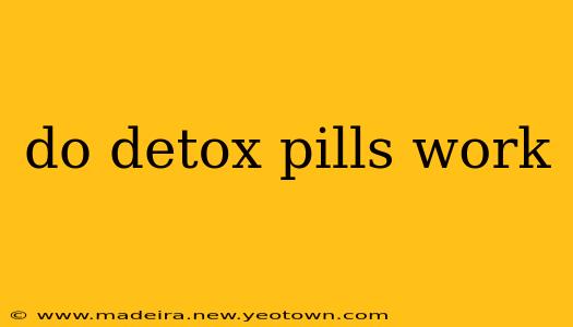 do detox pills work