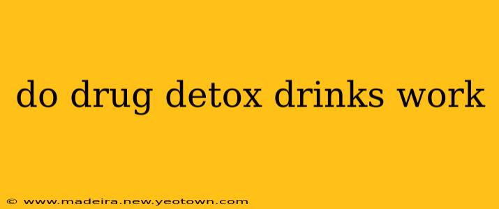 do drug detox drinks work
