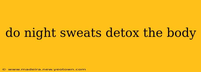 do night sweats detox the body