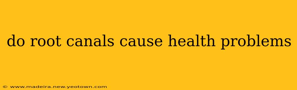 do root canals cause health problems