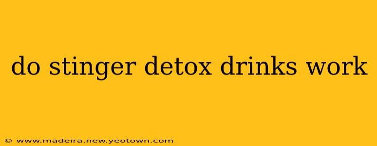 do stinger detox drinks work