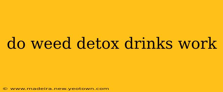 do weed detox drinks work