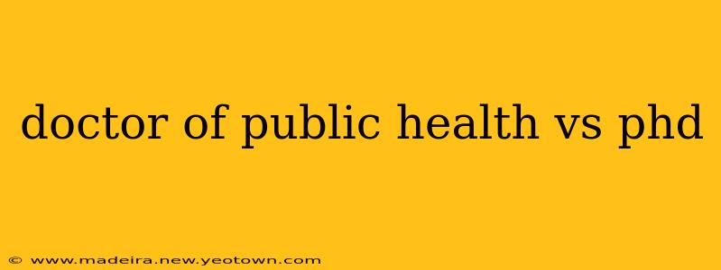 doctor of public health vs phd